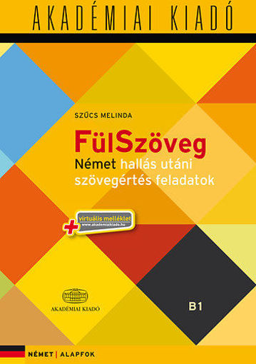 FülSzöveg  - Német hallás utáni szövegértés feladatok - Alapfok (B1) + virtuális melléklet - Alapfok (B1) + virtuális melléklet termékhez kapcsolódó kép