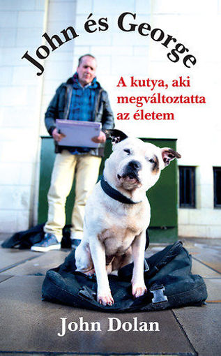 John és George - A kutya, aki megváltoztatta az életem termékhez kapcsolódó kép