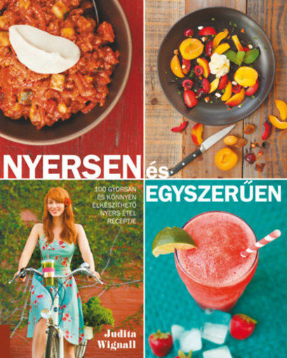 Nyersen és egyszerűen - 100 gyorsan és könnyen elkészíthető nyers étel receptje termékhez kapcsolódó kép