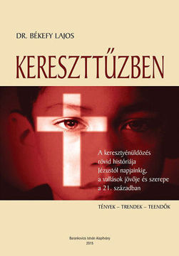 Kereszttűzben - A keresztyénüldözés rövid históriája Jézustól napjainkig, a vallások jövője és szerepe a 21. században termékhez kapcsolódó kép