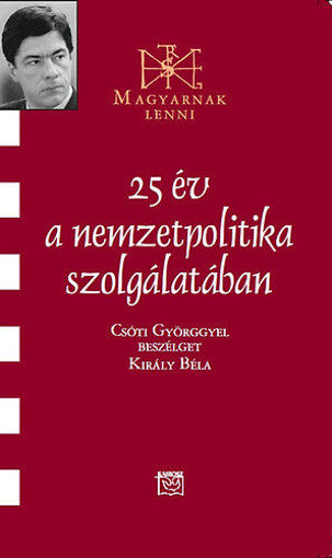 25 év a nemzetpolitika szolgálatában - Beszélgetés Csóti Györggyel termékhez kapcsolódó kép
