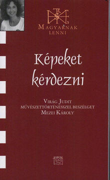 Képeket kérdezni - Beszélgetés Virág Judit művészettörténésszel termékhez kapcsolódó kép