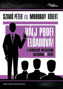 Válj profi előadóvá! - A kiemelkedő prezentációk tartásának 7 lépése termékhez kapcsolódó kép