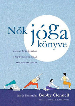 Nők jógakönyve - Ászana és Pránájáma a menstruációs ciklus minden szakaszára termékhez kapcsolódó kép