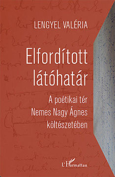 Elfordított látóhatár - A poétikai tér Nemes Nagy Ágnes költészetében termékhez kapcsolódó kép