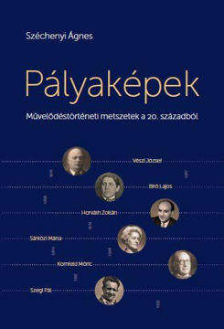Pályaképek - Művelődéstörténeti metszetek a 20. századból termékhez kapcsolódó kép