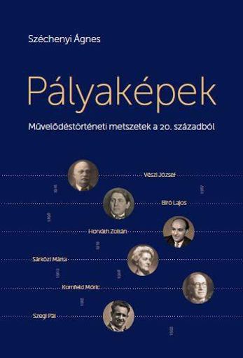 Pályaképek - Művelődéstörténeti metszetek a 20. századból termékhez kapcsolódó kép
