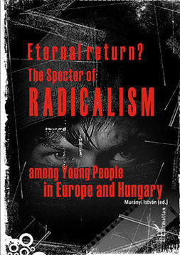 Eternal return? - The Specter of Radicalism among Young People in Europe and Hungary termékhez kapcsolódó kép