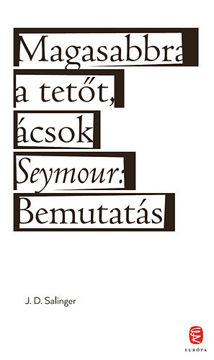 Magasabbra a tetőt, ácsok - Seymour: Bemutatás termékhez kapcsolódó kép