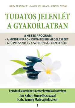 Tudatos jelenlét a gyakorlatban - 8 hetes program a mindennapok örömtelibb megéléséért, valamint a depresszió és a szorongás kezelésére termékhez kapcsolódó kép