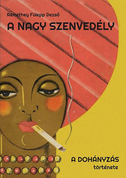 A nagy szenvedély - A dohányzás története termékhez kapcsolódó kép