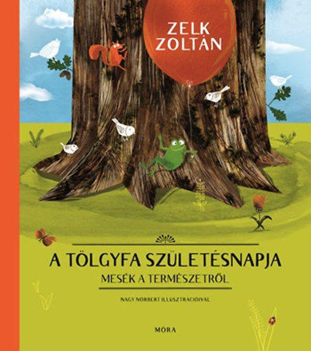 A tölgyfa születésnapja - Mesék a természetről termékhez kapcsolódó kép