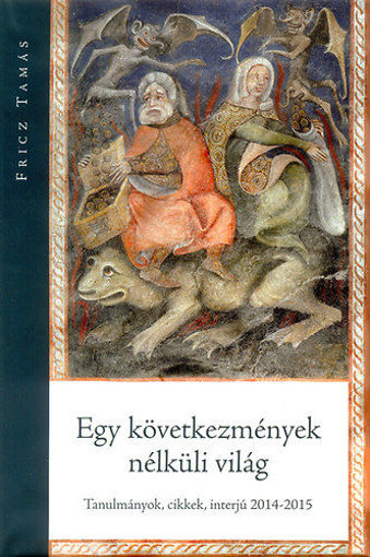 Egy következmények nélküli világ - Tanulmányok, cikkek, interjú 2014-2015 termékhez kapcsolódó kép