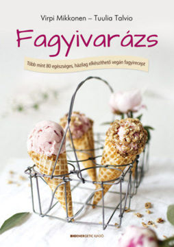 Fagyivarázs - Több, mint 80 egészséges, házilag elkészíthető vegán fagyirecept termékhez kapcsolódó kép