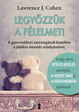 Legyőzzük a félelmet! - A gyermekkori szorongások kezelése a játékos nevelés módszerével termékhez kapcsolódó kép