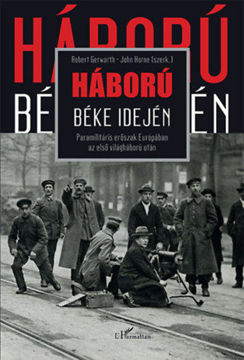 Háború béke idején - Paramilitáris erőszak Európában az első világháború után termékhez kapcsolódó kép