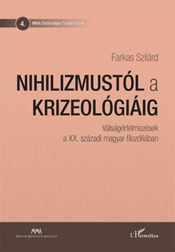 Nihilizmustól a krizeológiáig - Válságértelmezések a XX. századi magyar filozófiában termékhez kapcsolódó kép