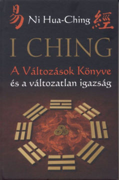 I Ching - A Változások Könyve és a változatlan igazság - 2. kiadás termékhez kapcsolódó kép
