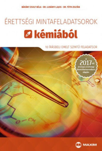 Érettségi mintafeladatsorok kémiából (10 írásbeli emelt szintű feladatsor) - A 2017-től érvényes érettségi követelményrendszer alapján termékhez kapcsolódó kép