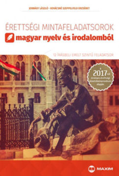 Érettségi mintafeladatsorok magyar nyelv és irodalomból (12 írásbeli emelt szintű feladatsor) - A 2017-től érvényes érettségi követelményrendszer alapján termékhez kapcsolódó kép
