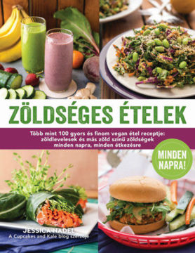 Zöldséges ételek minden napra - Több mint 100 gyors és finom vegan étel receptje: zöldlevelesek és más zöld színű zöldségek minden napra, minden étkezésre termékhez kapcsolódó kép