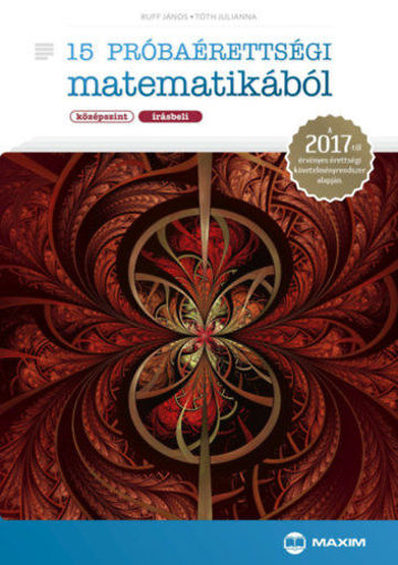 15 próbaérettségi matematikából (középszint - írásbeli) - A 2017-től érvényes érettségi követelményrendszer alapján termékhez kapcsolódó kép