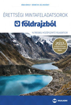 Érettségi mintafeladatsorok földrajzból - 10 írásbeli középszintű feladatsor - A 2017-től érvényes érettségi követelményrendszer alapján. termékhez kapcsolódó kép