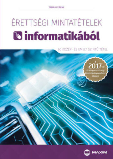 Érettségi mintatételek informatikából (60 közép- és emelt szintű tétel) - A 2017-től érvényes érettségi követelményrendszer alapján termékhez kapcsolódó kép