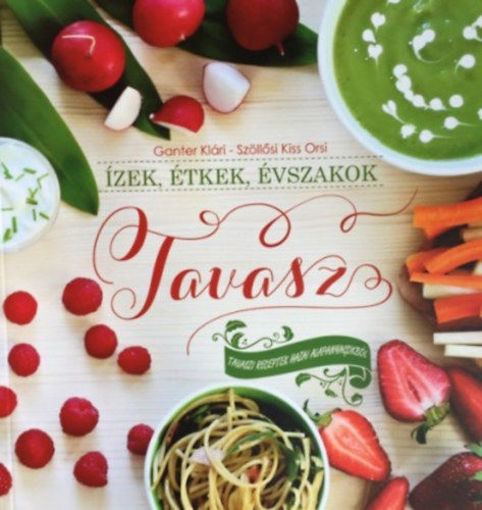 Ízek, étkek, évszakok - Tavasz - Tavaszi receptek hazai alapanyagokból termékhez kapcsolódó kép