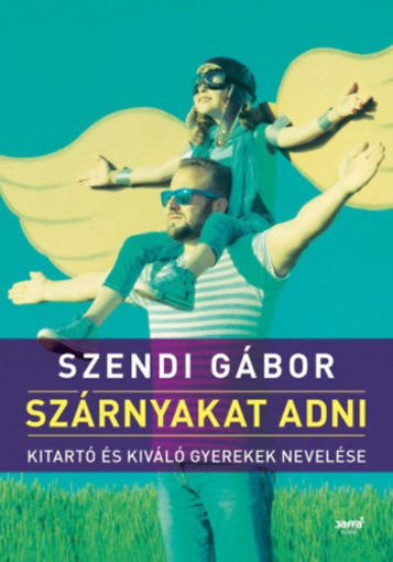 Szárnyakat adni - Kitartó és kiváló gyerekek nevelése termékhez kapcsolódó kép