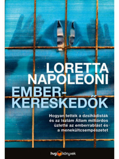 Emberkereskedők - Hogyan tették a dzsihádisták és az Iszlám Állam milliárdos üzletté az emberrablást és az embercsempészetet termékhez kapcsolódó kép