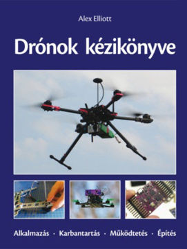 Drónok kézikönyve - Alkalmazás - Karbantartás - Működtetés - Építés termékhez kapcsolódó kép