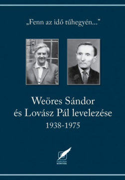 Weöres Sándor és Lovász Pál levelezése 1938-1975 - "Fenn, az idő tűhegyén..." termékhez kapcsolódó kép