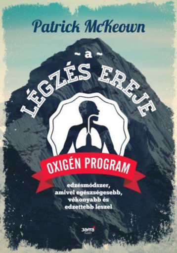A légzés ereje - Oxigén Program: Edzésmódszer, amivel egészségesebb, vékonyabb és edzettebb leszel termékhez kapcsolódó kép