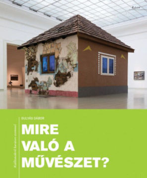 Mire való a művészet? - Kiállításokról kurátori szemmel termékhez kapcsolódó kép