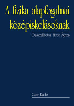 A fizika alapfogalmai középiskolásoknak -  2., bővített kiadás termékhez kapcsolódó kép