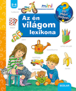 Az én világom lexikona - Mit? Miért? Hogyan? termékhez kapcsolódó kép