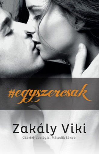 Egyszercsak - Gábriel-duológia - Második könyv termékhez kapcsolódó kép