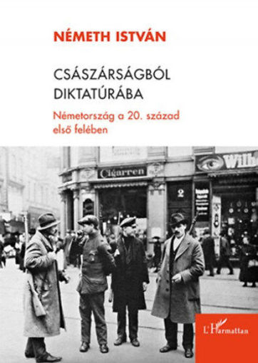 Császárságból diktatúrába - Németország a 20. század első felében termékhez kapcsolódó kép