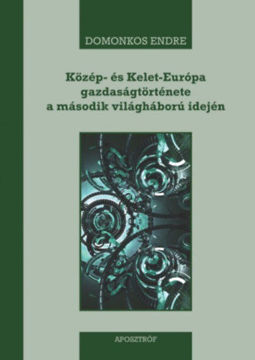 Közép- és Kelet-Európa gazdaságtörténete a második világháború idején - 1939-1945 termékhez kapcsolódó kép