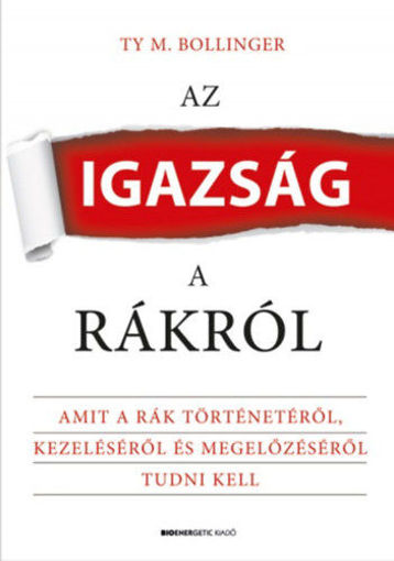Az igazság a rákról - Amit a rák történetéről, kezeléséről és megelőzéséről tudni kell termékhez kapcsolódó kép