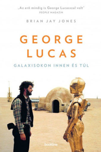 George Lucas - Galaxisokon innen és túl termékhez kapcsolódó kép