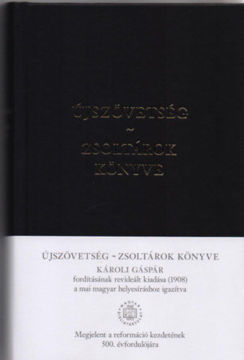 Újszövetség - Zsoltárok Könyve - Károli Gáspár fordításának revideált kiadása (1908) a mai magyar helyesíráshoz igazítva termékhez kapcsolódó kép