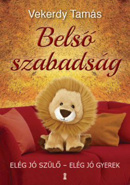 Belső szabadság - Elég jó szülő - elég jó gyerek termékhez kapcsolódó kép
