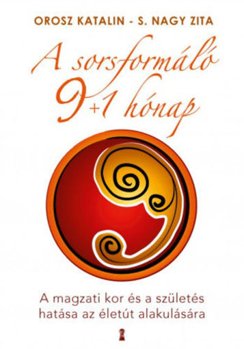 A sorsformáló 9+1 hónap - A magzati kor és a születés hatása az életút alakulására termékhez kapcsolódó kép