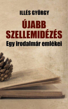 Újabb szellemidézés - Egy irodalmár emlékezései termékhez kapcsolódó kép