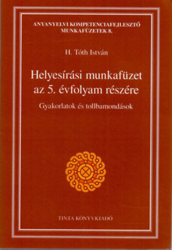 Helyesírási munkafüzet az 5. évfolyam részére - Gyakorlatok és tollbamondások termékhez kapcsolódó kép