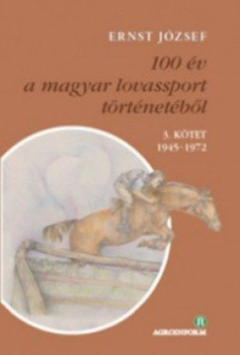 100 év a magyar lovassport történetéből III. kötet 1945-1972 - CD-melléklettel termékhez kapcsolódó kép
