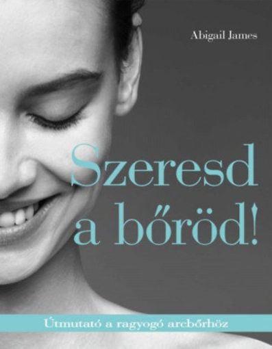 Szeresd a bőröd! - Útmutató a ragyogó arcbőrhöz termékhez kapcsolódó kép