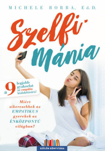 Szelfimánia - Miért sikeresebbek az empatikus gyerekek az énközpontú világban? termékhez kapcsolódó kép